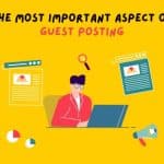 The Art of Guest Posting: Key Considerations for Successful Outreach & Effective Content Creation Guest Posting